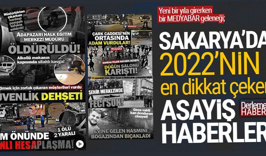 Sakarya'da 2022'nin en dikkat çeken asayiş haberleri…