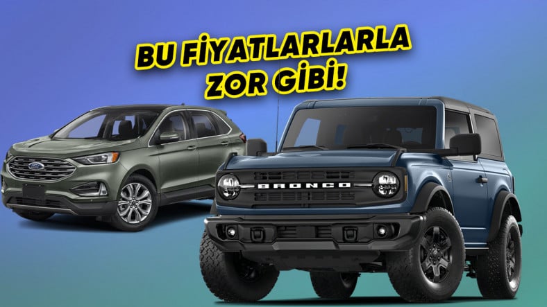 Ford’un Türkiye’deki Yeni Modelleri: Bronco ve Edge Tanıtıldı