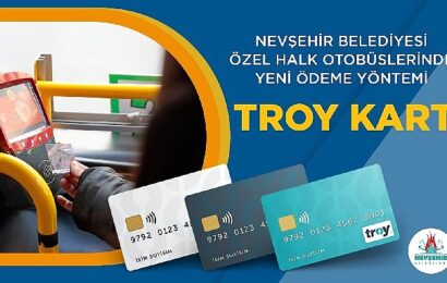 Nevşehir’de Troy ile Ödeme Dönemi Başladı