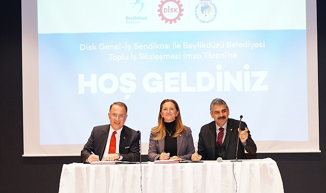 Beylikdüzü Belediyesi ve DİSK Genel-İş Sendikası’ndan Tarihi Toplu İş Sözleşmesi