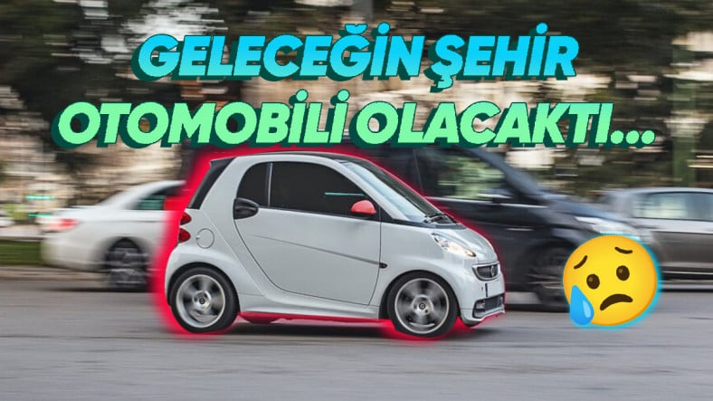 Smart: Bir Şehir Otomobili Projesinin Hikayesi ve Başarısızlık Sebepleri