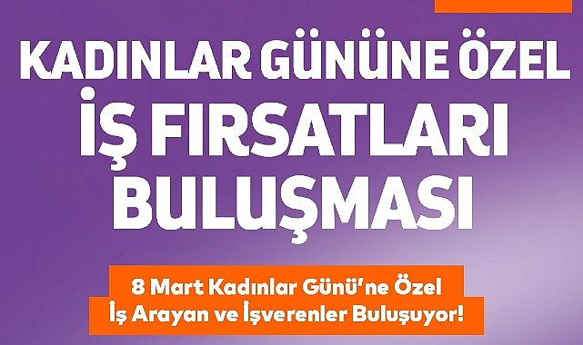 Bakırköy’de Kadınlar Günü İş Fırsatları Buluşması