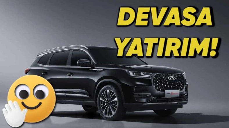 Chery’nin Türkiye’ye Yatırım Planları ve Üretim Tesisi